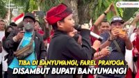 VIDEO: Tiba di Banyuwangi, Farel Prayoga Disambut Bupati Banyuwangi