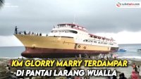 VIDEO: KM Glorry Marry Terdampar di Pantai Larang Wualla