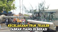 VIDEO: Kecelakaan Truk Trailer Tabrak Tiang di Bekasi