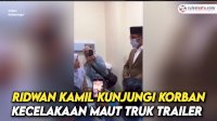 VIDEO: Gubernur Ridwan Kamil Kunjungi Korban Kecelakaan Maut Truk Trailer