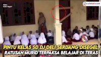 VIDEO: Pintu Kelas SD di Deli Serdang Disegel, Ratusan Murid Terpaksa Belajar di Teras