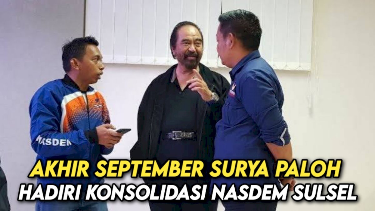VIDEO: Akhir September Surya Paloh Hadiri Konsolidasi NasDem Sulsel