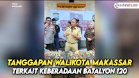 VIDEO: Tanggapan Walikota Makassar Terkait Keberadaan Batalyon 120