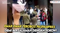 VIDEO: Aksi Emak-emak Terobos Paspampres Demi Bersalaman dengan Jokowi
