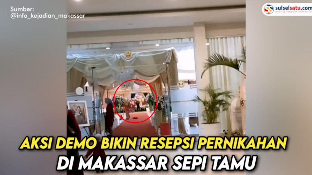 VIDEO: Aksi Demo Bikin Resepsi Pernikahan di Makassar Sepi Tamu Undangan