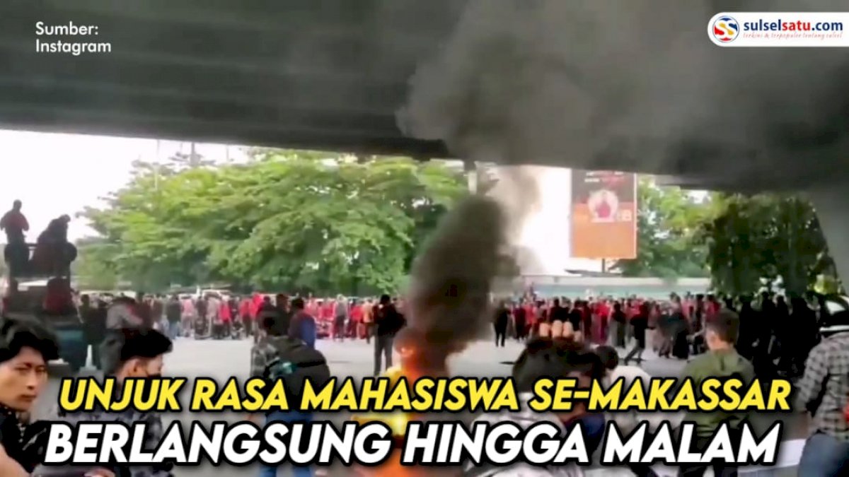 VIDEO: Aksi Unjuk Rasa Mahasiswa se-Makassar Berlangsung Hingga Malam