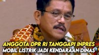 VIDEO: Anggota DPR RI Tanggapi Inpres Mobil Listrik Jadi Kendaraan Dinas