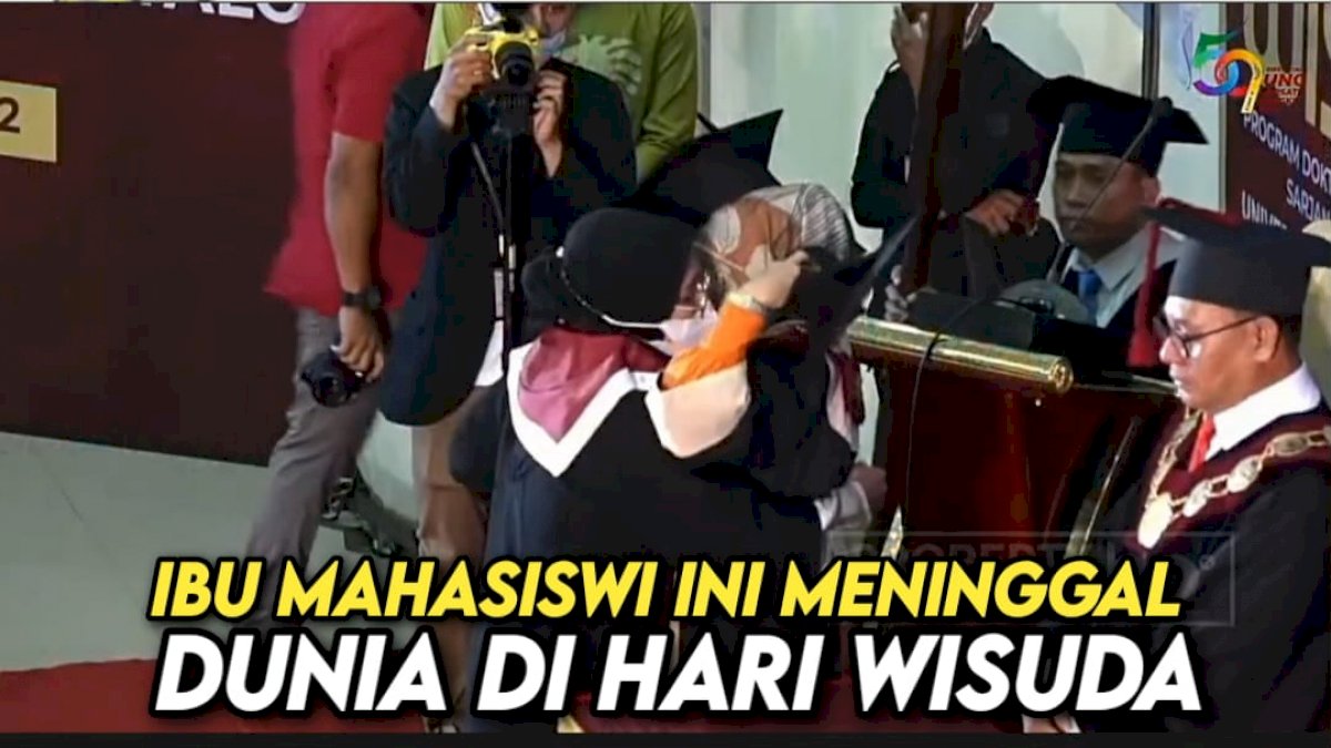 VIDEO: Pilu, Ibu Mahasiswi Ini Meninggal Dunia di Hari Wisuda