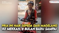 VIDEO: Pria Ini Naik Sepeda dari Magelang ke Mekkah, 8 Bulan Baru Sampai