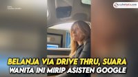 VIDEO: Belanja Via Drive Thru, Suara Wanita Ini Mirip Asisten Google