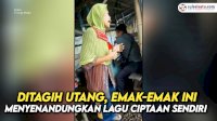 VIDEO: Ditagih Utang, Emak-emak Ini Menyenandungkan Lagu Ciptaan Sendiri