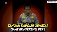 VIDEO: Tangan Kapolri Gemetar saat Konferensi Pers dengan Awak Media