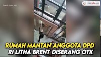 VIDEO: Rumah Mantan Anggota DPD RI Litha Brent Diserang OTK