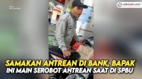 VIDEO: Samakan Antrean di Bank, Bapak Ini Serobot Antrean saat Isi BBM di SPBU