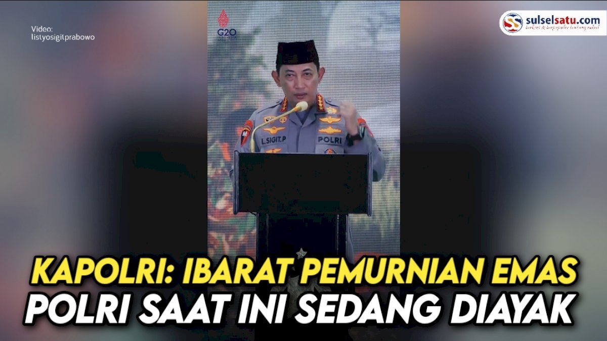 VIDEO: Kapolri: Ibarat Pemurnian Emas, Polri saat Ini Sedang Diayak untuk Menjadi Emas Murni