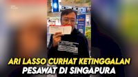 VIDEO: Ari Lasso Curhat Ketinggalan Pesawat di Singapura