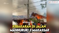 VIDEO: Kebakaran di Jalan Mannuruki 2 Makassar
