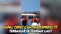 VIDEO:Kapal Cepat Cantika Express 77 Terbakar di Tengah Laut, Penumpang Panik