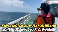 VIDEO: Kapal Layar Motor Al Mubarok Hilang Kontak Selama 3 Hari di Laut Pangkep