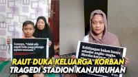 VIDEO: Raut Duka Keluarga Korban Tragedi Stadion Kanjuruhan