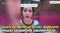VIDEO: Wanita Ini Protes ke Polres Jeneponto, Ngaku Saudaranya Tewas Disiksa Polisi