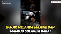 VIDEO: Banjir Melanda Majene dan Mamuju Sulawesi Barat
