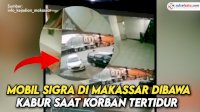 VIDEO: Sempat Sekamar dengan Pelaku, Mobil Sigra di Makassar Dibawa Kabur saat Korban Tertidur