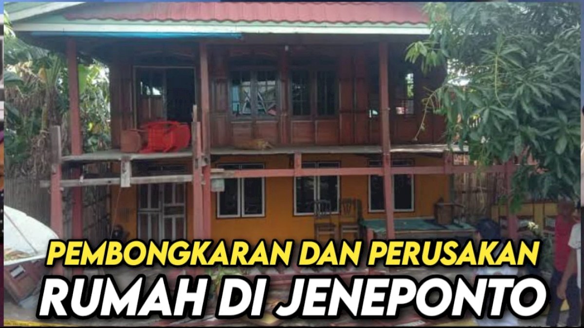 VIDEO: Pembongkaran dan Perusakan Rumah di Jeneponto, Pemilik Rumah Lapor ke Polisi