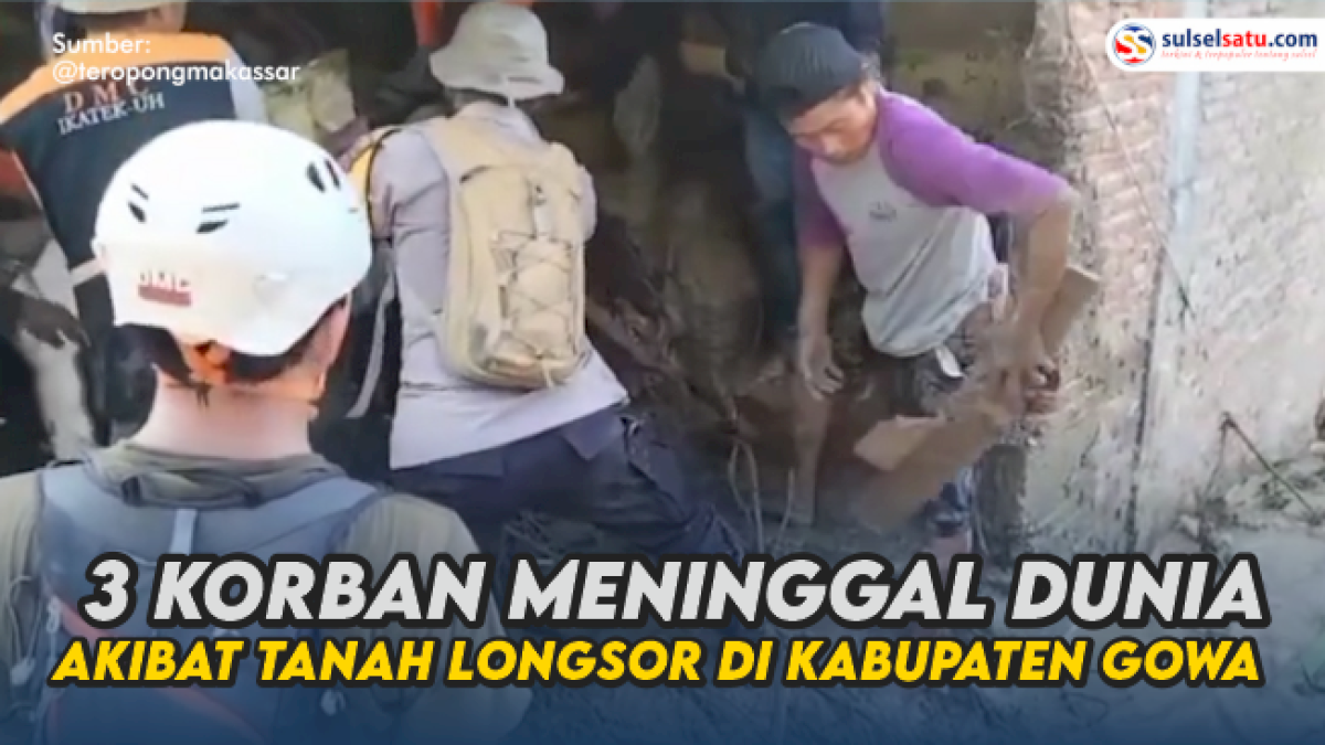 VIDEO: 3 Korban Meninggal Dunia Akibat Tanah Longsor di Kabupaten Gowa