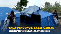 VIDEO: Tenda Pengungsi Label Gereja Dicopot Ormas Jadi Bocor saat Diguyur Hujan