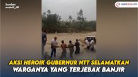VIDEO: Aksi Heroik Gubernur NTT Selamatkan Warganya yang Terjebak Banjir