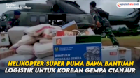 VIDEO: Helikopter Super Puma Bawa Bantuan Logistik untuk Korban Gempa Cianjur