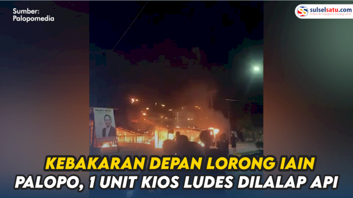 VIDEO: Kebakaran Depan Lorong IAIN Palopo, 1 Unit Kios Ludes Dilalap Api
