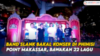 VIDEO: Band Slank Bakal Konser di Phinisi Point Makassar, Bawakan 22 Lagu