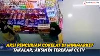 VIDEO: Aksi Pencurian Cokelat di Minimarket Takalar, Aksinya Terekam CCTV