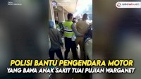 VIDEO: Aksi Polantas Polres Sukoharjo Bantu Pengendara Motor yang Bawa Anak Sakit