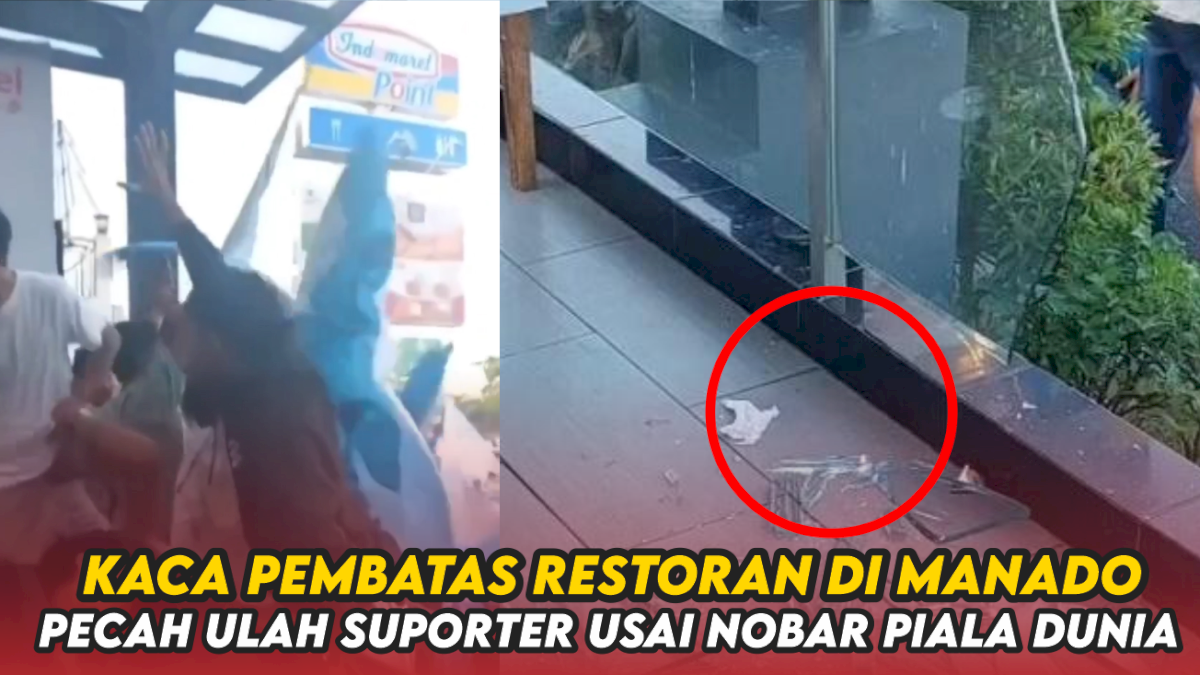 VIDEO: Kaca Pembatas Restoran di Manado Pecah Ulah Suporter Usai Nobar Argentina Vs Belanda