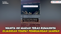 VIDEO: Wanita Ini Marah Teras Rumahnya Dijadikan Tempat Pembuangan Sampah