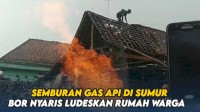 VIDEO: Semburan Gas Api di Sumur Bor Nyaris Ludeskan Rumah Warga