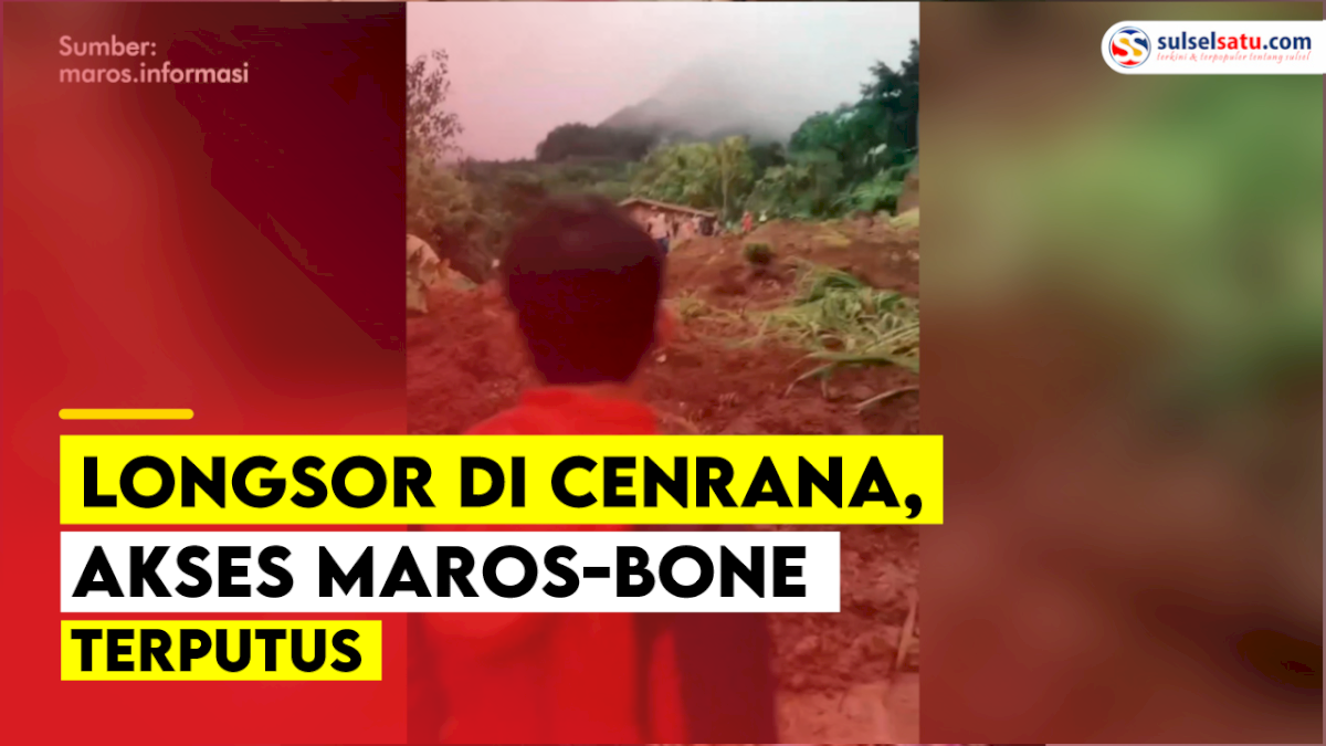 VIDEO: Longsor di Cenrana, Akses Maros-Bone Terputus