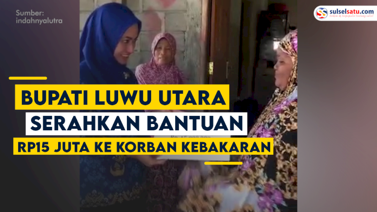 VIDEO: Bupati Luwu Utara Serahkan Bantuan Rp15 Juta ke Korban Kebakaran Rumah di Salulemo