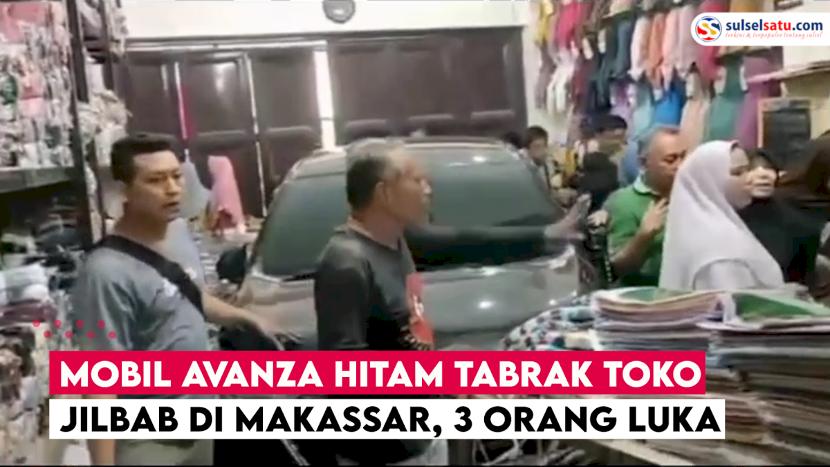 VIDEO: Mobil Avanza Hitam Tabrak Toko Jilbab di Makassar, 3 Orang Luka