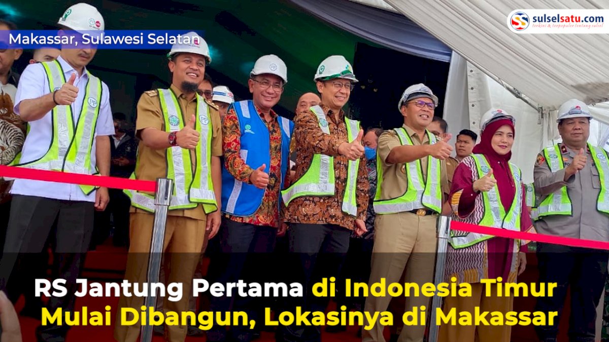 VIDEO: RS Jantung Pertama di Indonesia Timur Mulai Dibangun, Lokasinya di Makassar