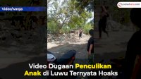 Video Dugaan Penculikan Anak di Luwu Ternyata Hoaks