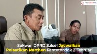 VIDEO: Sekwan DPRD Sulsel Jadwalkan Pelantikan Marthen Rantetondok 2 Februari
