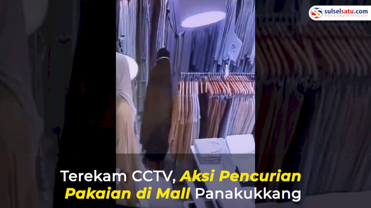 VIDEO: Terekam CCTV, Aksi Pencurian Pakaian di Mall Panakukkang