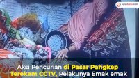 VIDEO: Aksi Pencurian di Pasar Pangkep Terekam CCTV, Pelakunya Emak-emak