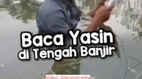 VIDEO: Pria Membaca Yasin di Tengah Banjir Viral di Media Sosial