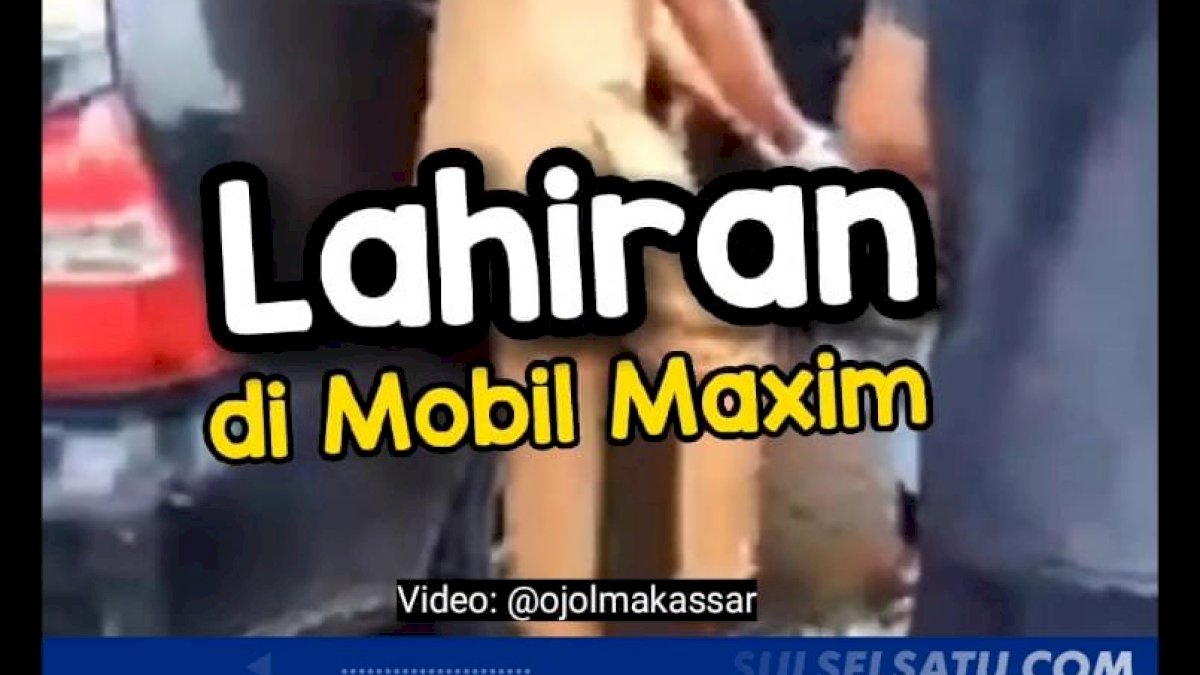 VIDEO: Seorang Ibu di Makassar Melahirkan di Mobil Maxim, Videonya Viral
