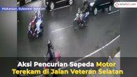 VIDEO: Aksi Pencurian Sepeda Motor Terekam di Jalan Veteran Selatan